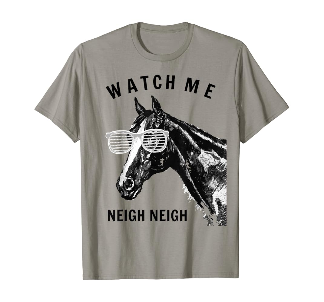Amazon.com: Funny Race Horse T-Shirt Watch Me Neigh Neigh T-Shirt